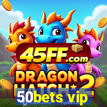 50bets vip